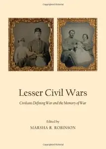 Lesser Civil Wars: Civilians Defining War and the Memory of War