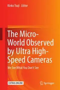 The Micro-World Observed by Ultra High-Speed Cameras: We See What You Don’t See