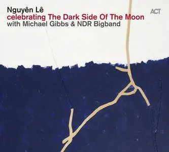 Nguyên Lê - Celebrating the Dark Side of the Moon (with NDR Bigband & Michael Gibbs feat. Youn Sun Nah) (2014)