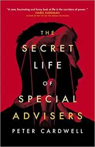 The Secret Life of Special Advisers