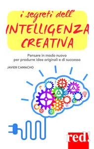 I segreti dell'intelligenza creativa - Javier Camacho