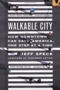 Walkable City: How Downtown Can Save America, One Step at a Time (Repost)