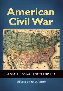 American Civil War: A State-by-State Encyclopedia [2 Volumes]