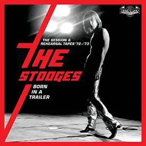 The Stooges - Born In A Trailer: The Session & Rehearsal Tapes 72-73 (2021)