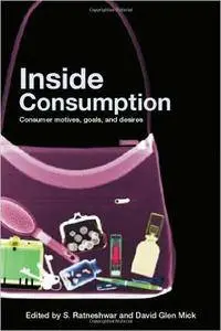 S. Ratneshwar - Inside Consumption Perspectives on Consumer Motives, Goals and Desires [Repost]