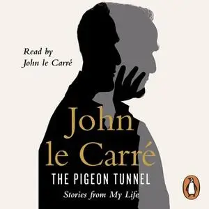 «The Pigeon Tunnel: Stories from My Life» by John le Carré