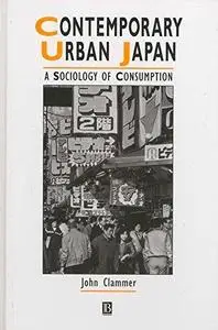 Contemporary Urban Japan: A Sociology of Consumption