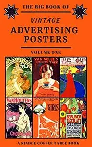 The Big Book of Vintage Advertising Posters: A Kindle Coffee Table Book