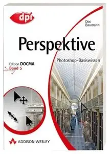 Photoshop-Basiswissen: Band 1-12. Edition DOCMA: Photoshop-Basiswissen Perspektive.: BD 5 [Repost]