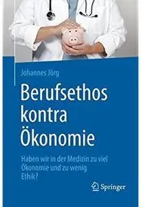 Berufsethos kontra Ökonomie: Haben wir in der Medizin zu viel Ökonomie und zu wenig Ethik? [Repost]