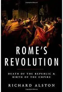 Rome's Revolution: Death of the Republic and Birth of the Empire [Repost]
