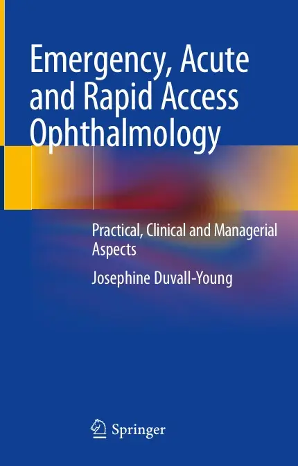 Emergency, Acute and Rapid Access Ophthalmology: Practical, Clinical and Managerial Aspects (Repost)