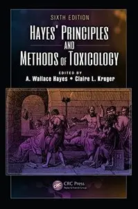 Hayes' Principles and Methods of Toxicology, Sixth Edition