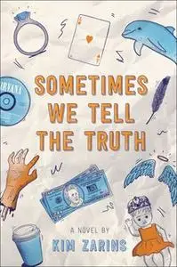 «Sometimes We Tell the Truth» by Kim Zarins