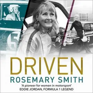 «Driven: A pioneer for women in motorsport – an autobiography» by Rosemary Smith