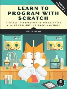 Learn to Program with Scratch: A Visual Introduction to Programming with Art, Science, Math and Games [Repost]
