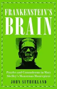 «Frankenstein’s Brain» by John Sutherland