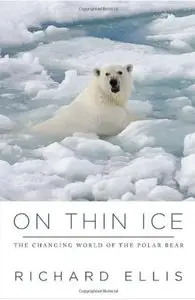 On Thin Ice: The Changing World of the Polar Bear [Repost]