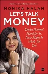 Lets Talk Money:: Youve Worked Hard for it, Now Make It Work for You