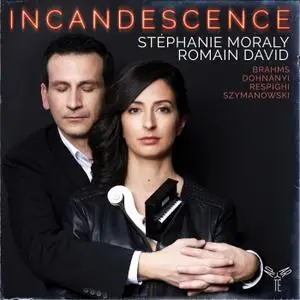 Romain David & Stéphanie Moraly - Brahms, Respighi, Dohnányi & Szymanowski: Incandescence (2021)