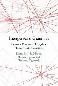 Interpersonal Grammar: Systemic Functional Linguistic Theory and Description