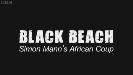 BBC : Storyville - Simon Mann's African Coup: Black Beach (2009)