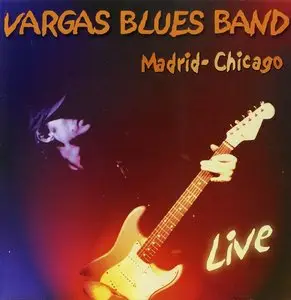 Vargas Blues Band - Madrid-Chicago: Live (En Directo) (2000)