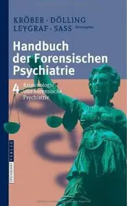 Handbuch der forensischen Psychiatrie: Band 4: Kriminologie und forensische Psychiatrie [Repost]