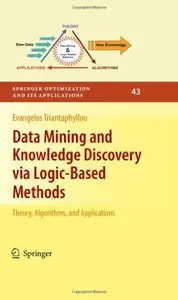 Data Mining and Knowledge Discovery via Logic-Based Methods: Theory, Algorithms, and Applications (repost)