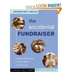 The Accidental Fundraiser: A Step-by-step Guide to Raising Money for Your Cause