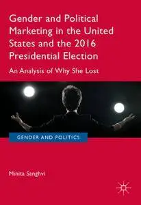 Gender and Political Marketing in the United States and the 2016 Presidential Election: An Analysis of Why She Lost