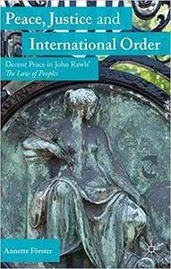 Peace, Justice and International Order: Decent Peace in John Rawls' The Law of Peoples