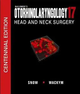 Ballenger's Otorhinolaryngology Head and Neck Surgery, 17th edition (Otorhinolaryngology: Head and Neck Surgery (Repost)
