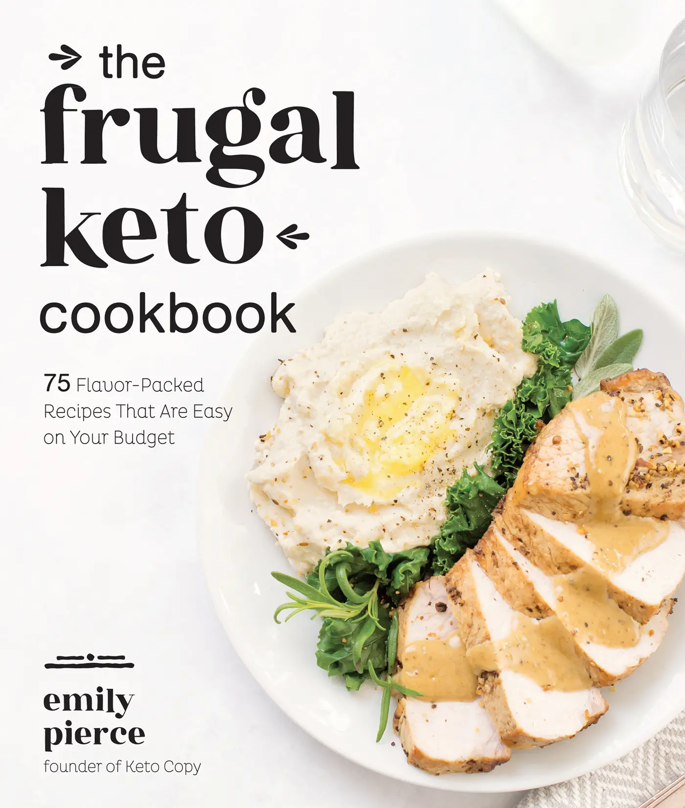 The Frugal Keto Cookbook: 75 Flavor-Packed Recipes that are Easy on ...