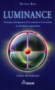 Olivia Boa, "Luminance : Principes d'intégration de la conscience à la matière" (repost)