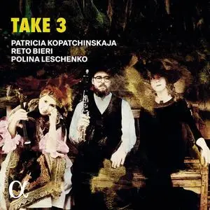 Patricia Kopatchinskaja, Reto Bieri & Polina Leschenko - Take 3 (2023) [Official Digital Download 24/192]