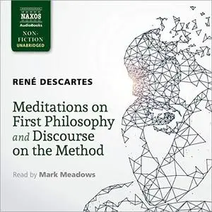 Meditations on First Philosophy and Discourse on the Method [Audiobook]