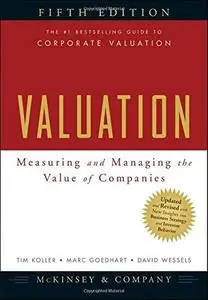 Valuation: Measuring and Managing the Value of Companies, 5th Edition (University Edition)