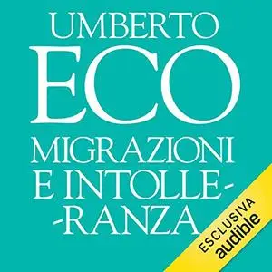 «Migrazioni e intolleranza» by Umberto Eco