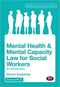 Mental Health and Mental Capacity Law for Social Workers: An Introduction