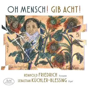 Reinhold Friedrich & Sebastian Küchler-Blessing - Oh Mensch! Gib Acht! (2023) [Official Digital Download 24/96]