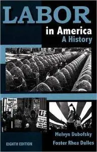 Labor in America: A History, 8th Edition (Repost)