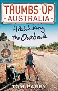 Thumbs Up Australia: Hitching the Outback