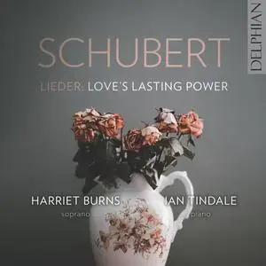 Harriet Burns & Ian Tindale - Schubert Lieder: Love's Lasting Power (2024) [Official Digital Download 24/96]