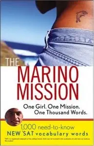 The Marino Mission: One Girl, One Mission, One Thousand Words; 1,000 Need-to-Know *SAT Vocabulary Words (repost)