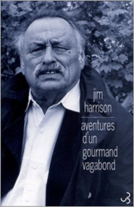 Aventures d'un gourmand vagabond - Jim Harrison