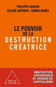 Philippe Aghion, Céline Antonin, Simon Bunel, "Le Pouvoir de la destruction créatrice"