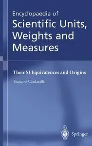 Encyclopaedia of Scientific Units, Weights and Measures: Their SI Equivalences and Origins (Repost)