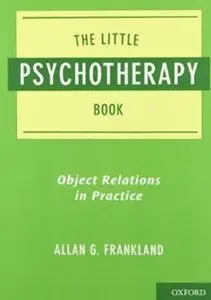The Little Psychotherapy Book: Object Relations in Practice
