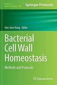 Bacterial Cell Wall Homeostasis: Methods and Protocols (Methods in Molecular Biology, Book 1440)